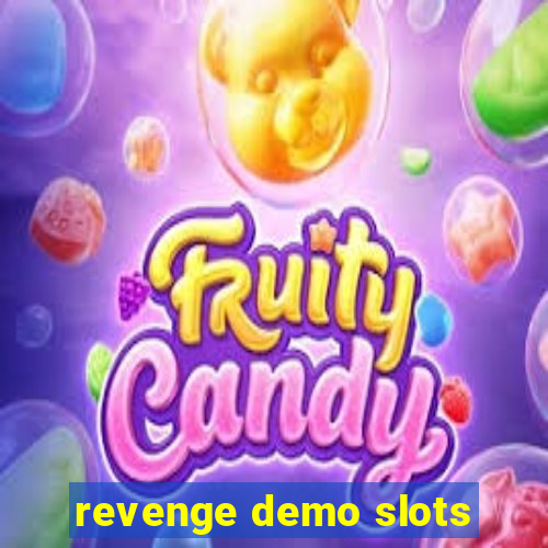 revenge demo slots